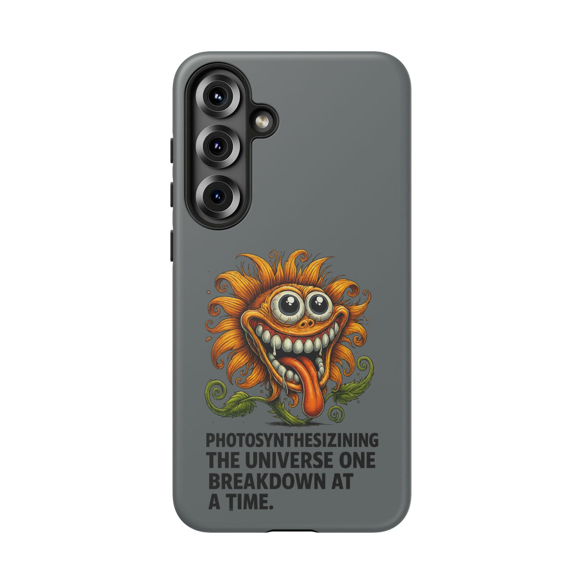 Funny Monster Sunflower Phone Case — "Photosynthesizing the Universe One Breakdown at a Time"