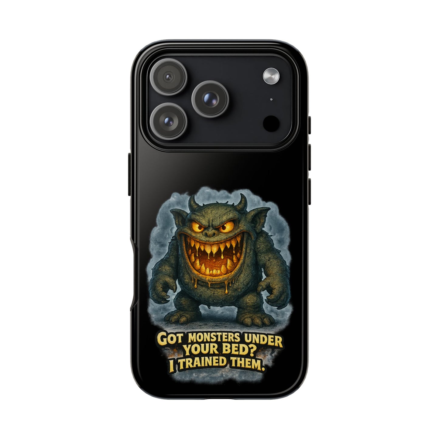 Phone Case — "Got Monsters Under Your Bed? I Trained Them" Funny Monster Design