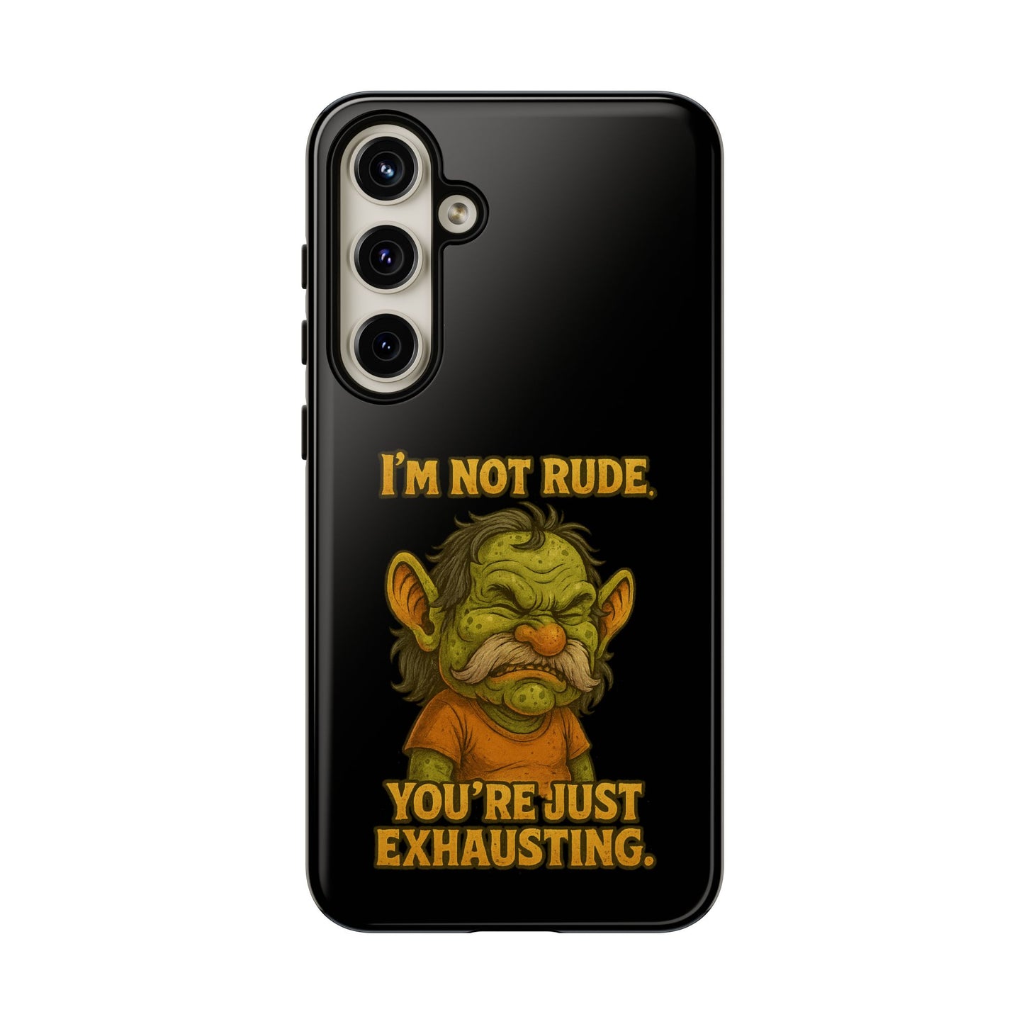 Phone Case – "I'm Not Rude, You're Just Exhausting" Funny Grumpy Troll Protective Cover