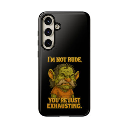 Phone Case – "I'm Not Rude, You're Just Exhausting" Funny Grumpy Troll Protective Cover