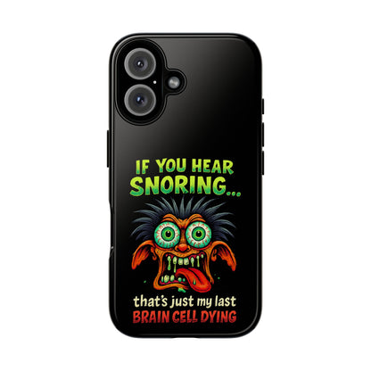 Funny 'If You Hear Snoring... That's Just My Last Brain Cell Dying' Phone Case