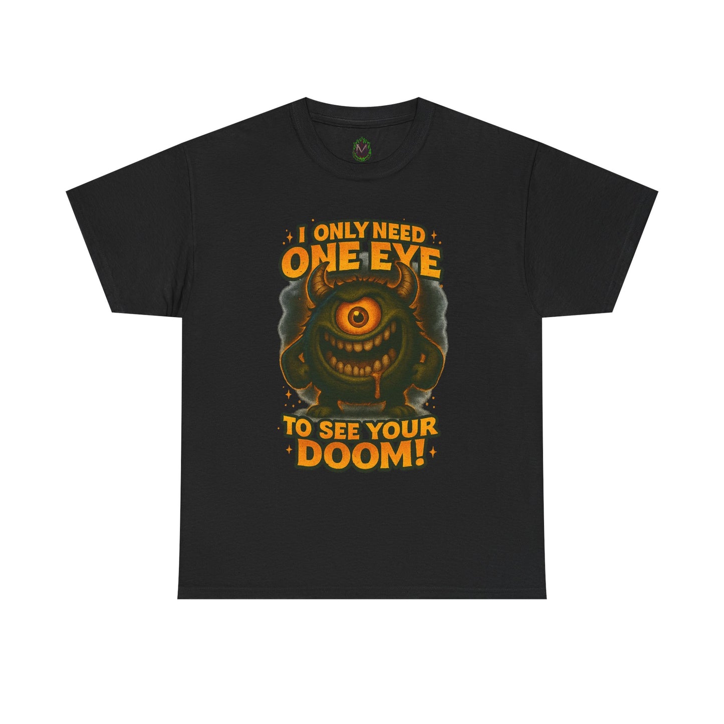 Cyclops Monster Tee — "I Only Need One Eye to See Your Doom!" Graphic T-Shirt
