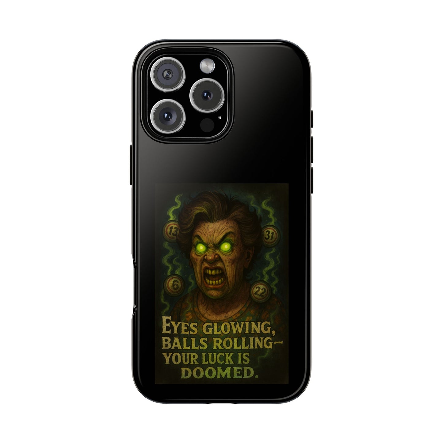 Horror Phone Case — "Eyes Glowing, Balls Rolling — Your Luck Is Doomed"