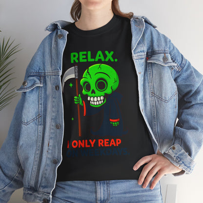 Relax I Only Reap on Weekdays T-Shirt | Grim Reaper Graphic