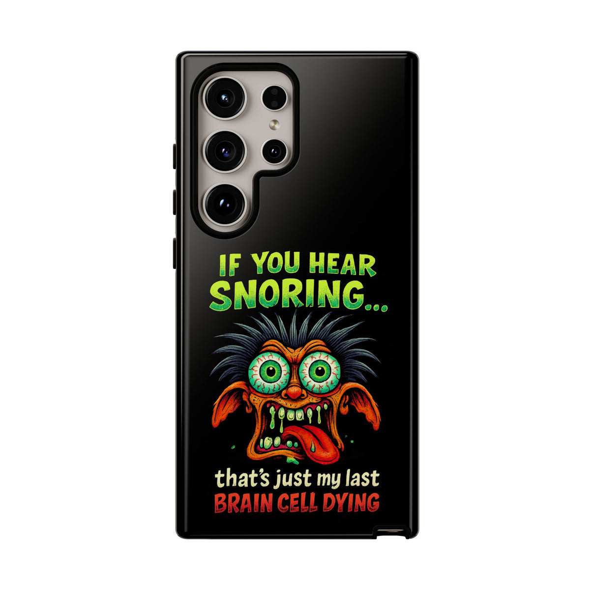 Funny 'If You Hear Snoring... That's Just My Last Brain Cell Dying' Phone Case