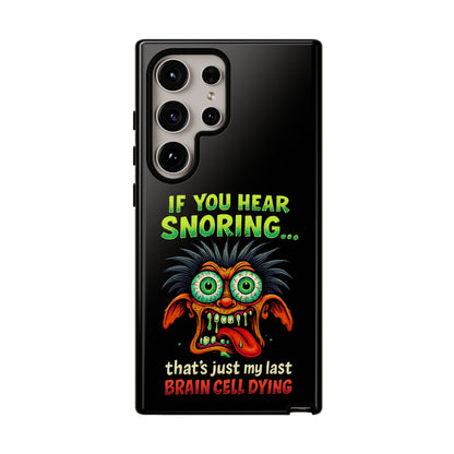 Funny 'If You Hear Snoring... That's Just My Last Brain Cell Dying' Phone Case