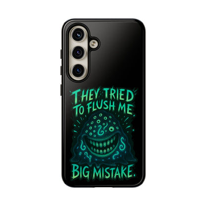 Phone Case — Glow Monster "They Tried to Flush Me, Big Mistake"