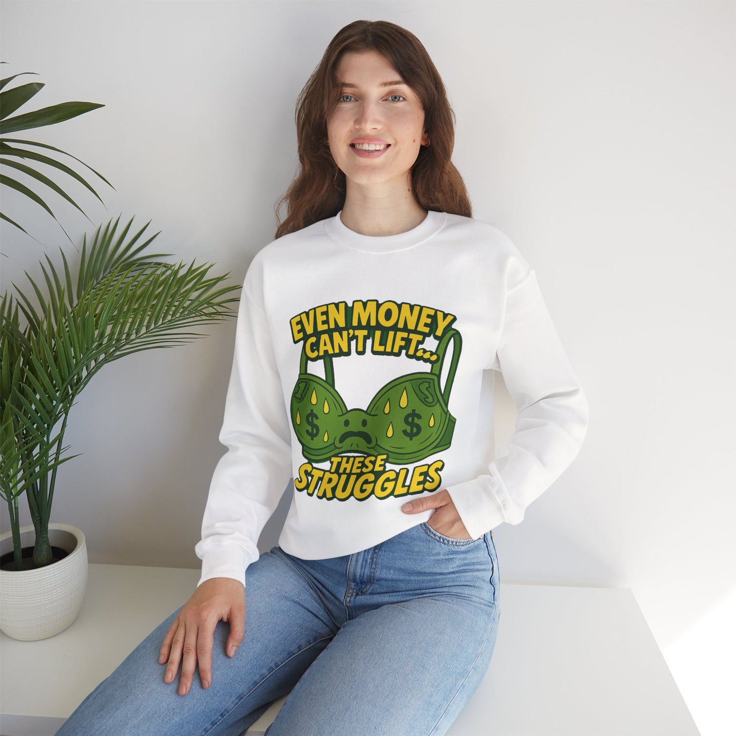 Even Money Can’t Lift These Struggles – Funny Bra Sweatshirt