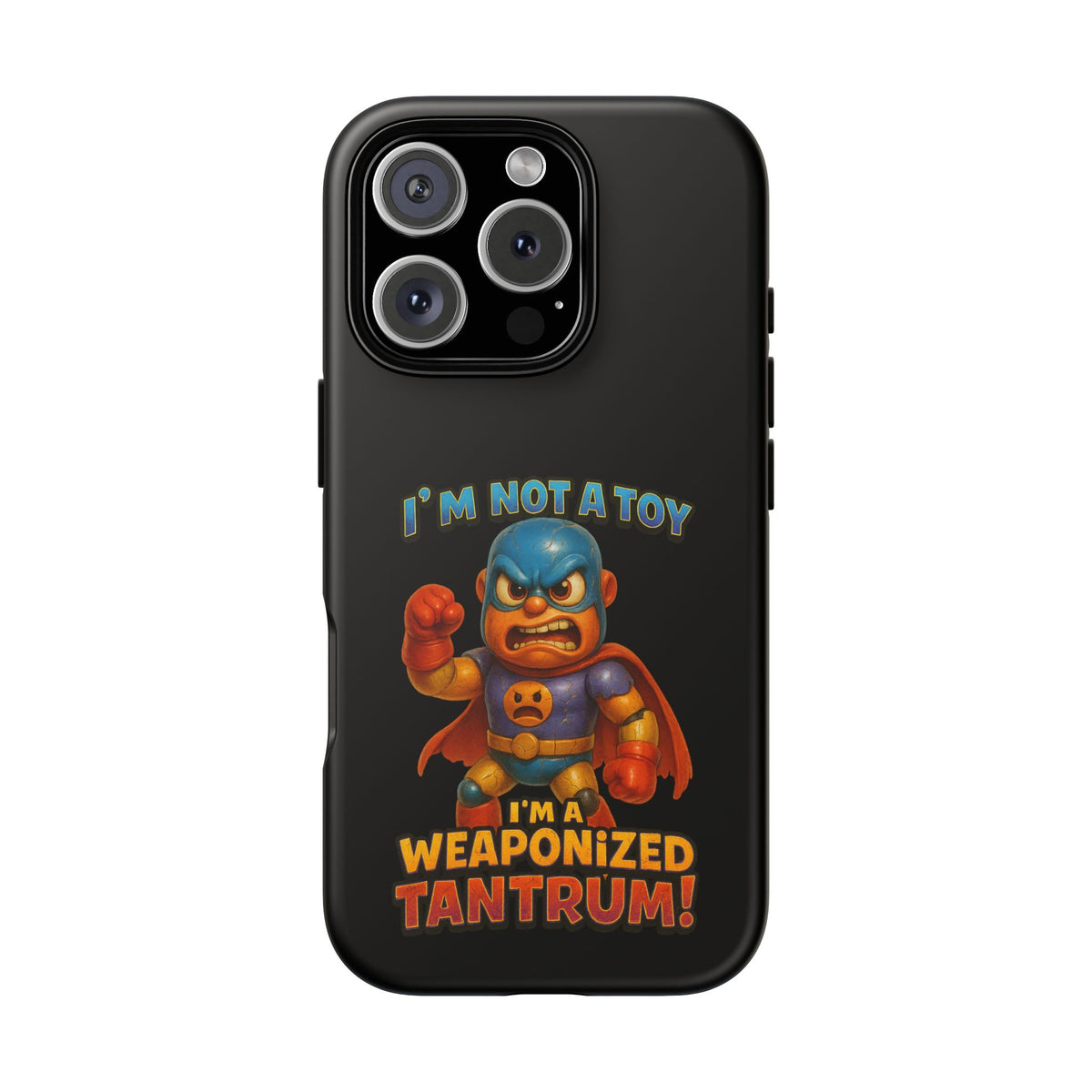 Phone Case — "I'm Not a Toy, I'm a Weaponized Tantrum" Cartoon Superhero Design