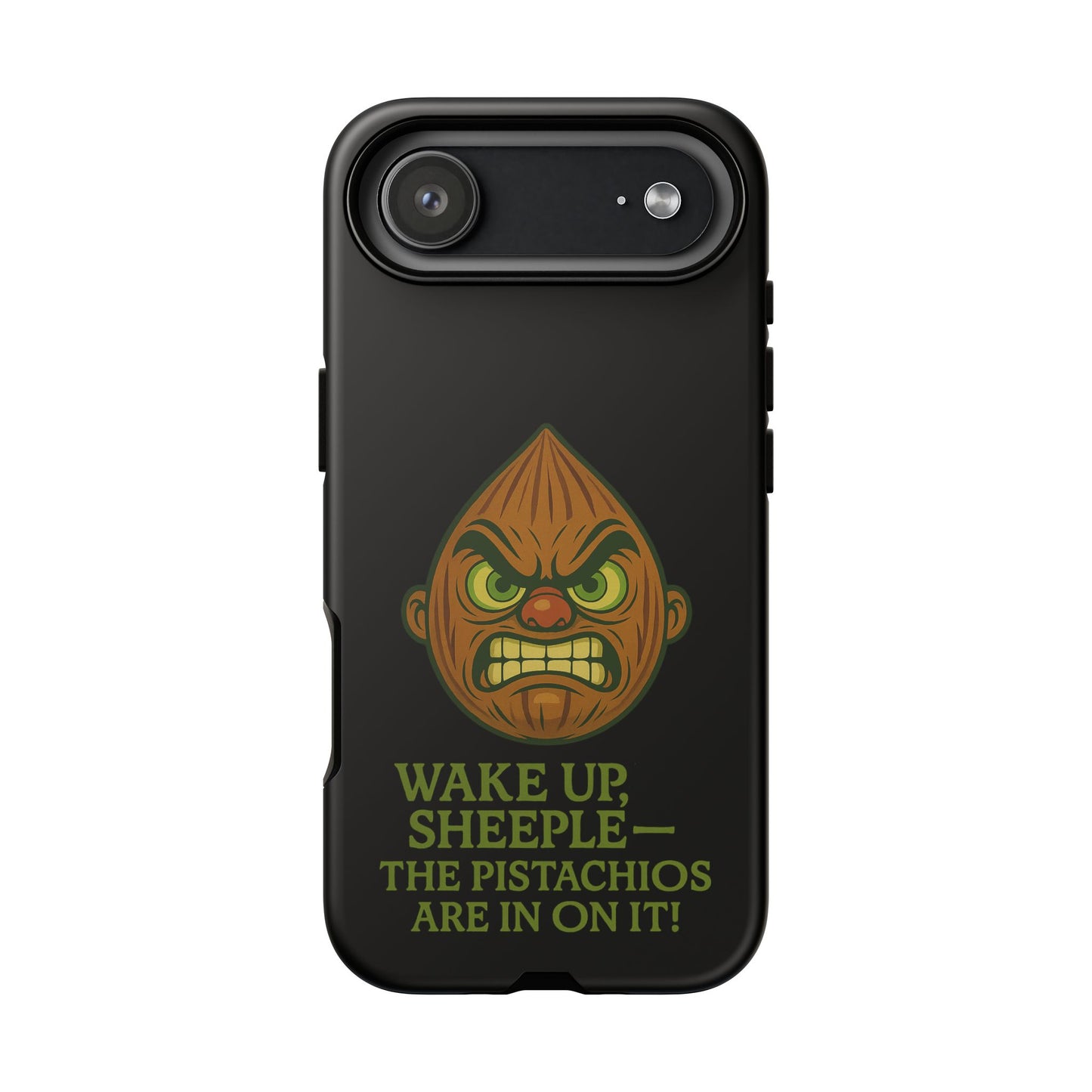 Angry Pistachio Phone Case — "Wake Up, Sheeple — The Pistachios Are In On It!"