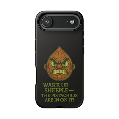 Angry Pistachio Phone Case — "Wake Up, Sheeple — The Pistachios Are In On It!"