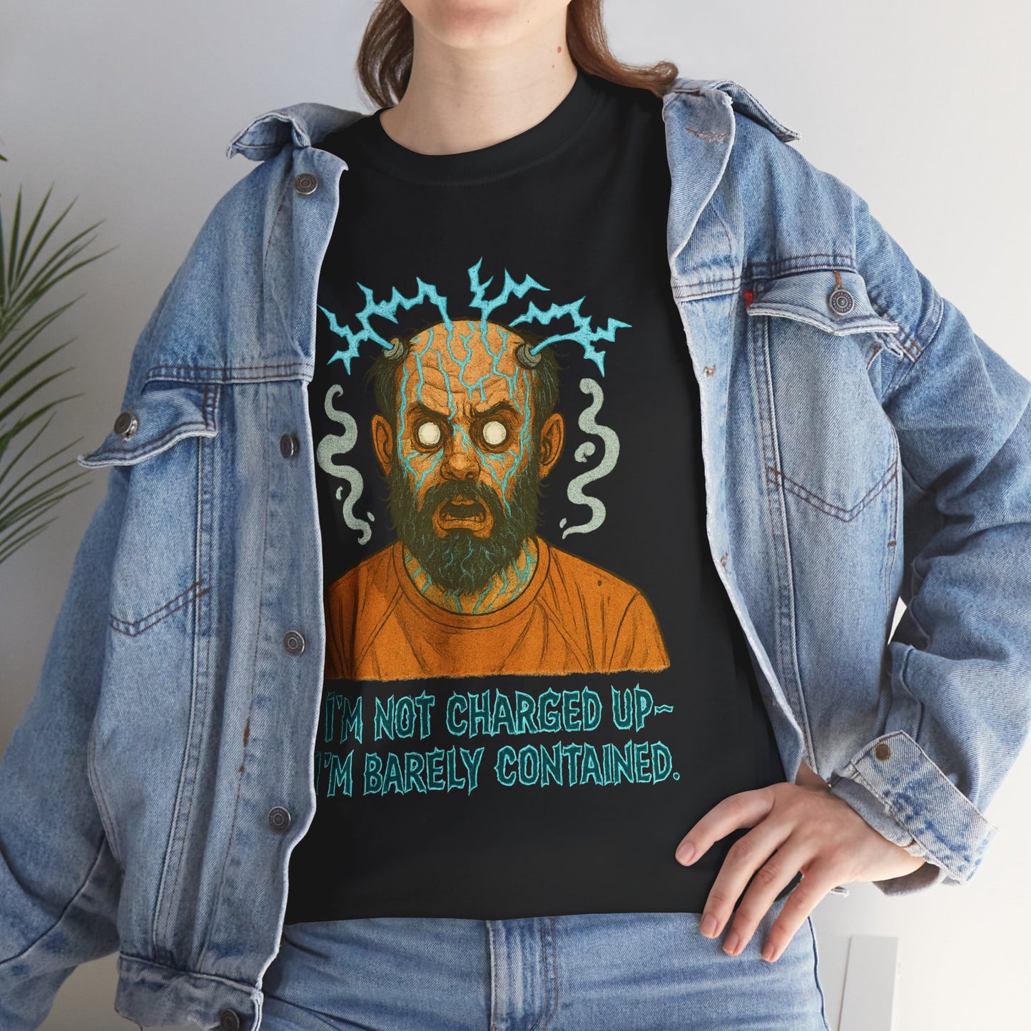 T‑Shirt — Funny Creepy Mad Scientist Design: “I’m Not Charged Up — I’m Barely Contained”