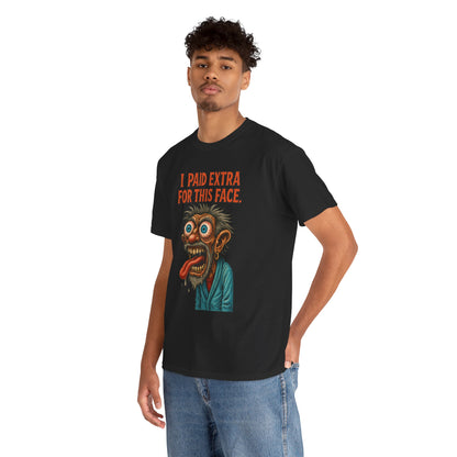 I Paid Extra For This Face – Premium Ugly Tee