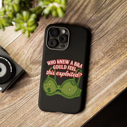 Phone Case — “Who Knew a Bra Could Feel This Exploited?” Graphic Protective Case