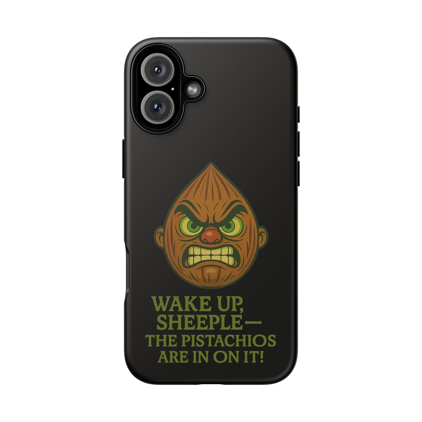 Angry Pistachio Phone Case — "Wake Up, Sheeple — The Pistachios Are In On It!"