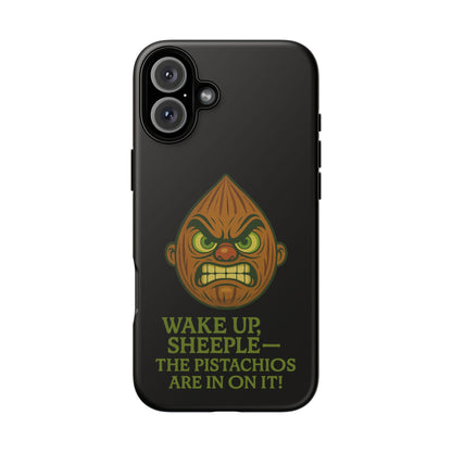 Angry Pistachio Phone Case — "Wake Up, Sheeple — The Pistachios Are In On It!"
