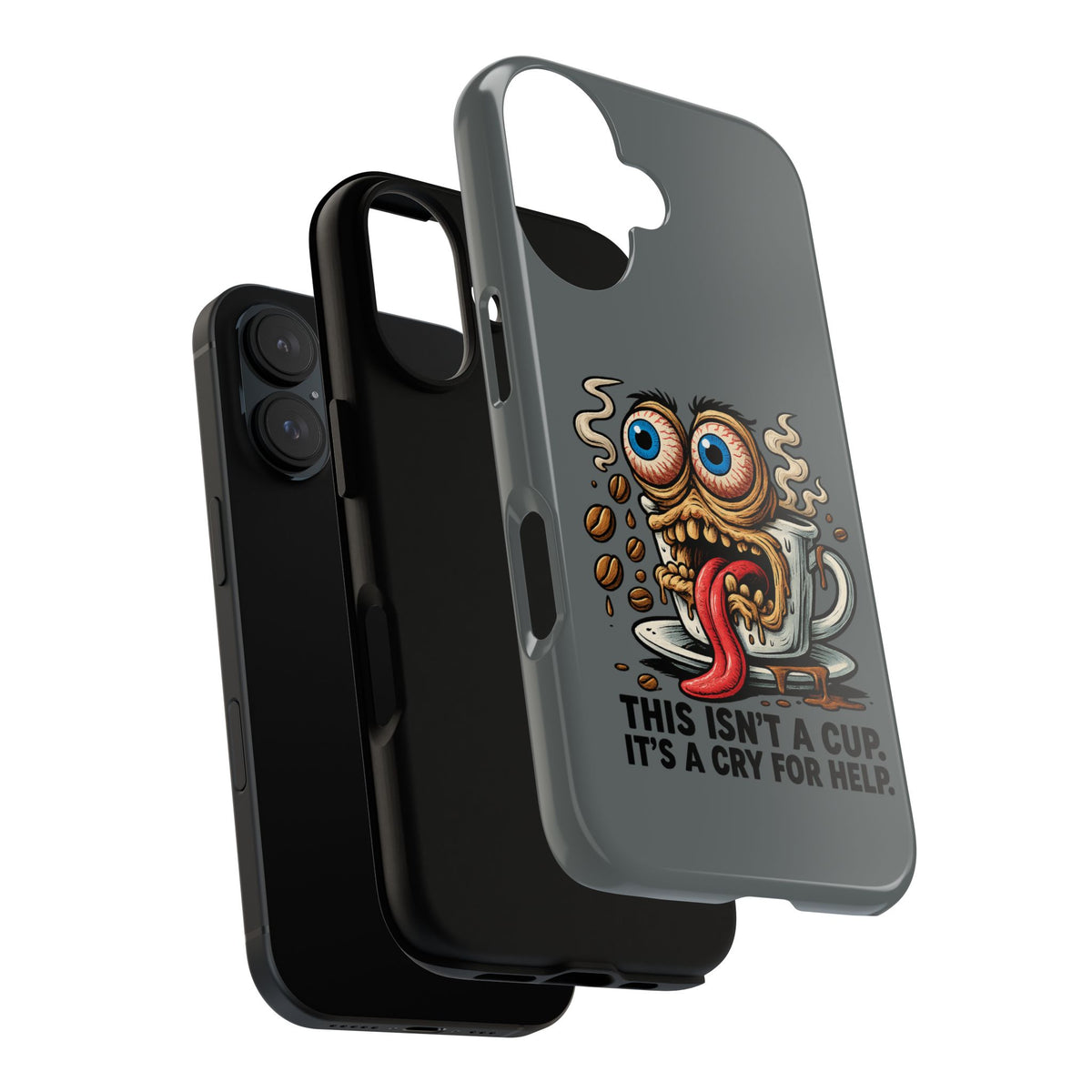 Phone Case — "This Isn't a Cup, It's a Cry for Help" Coffee Monster Design