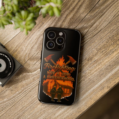 Firefighting: Not a Job, A Brotherhood Phone Case — Tough Protective Firefighter Design