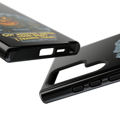 Phone Case — "Got Monsters Under Your Bed? I Trained Them" Funny Monster Design