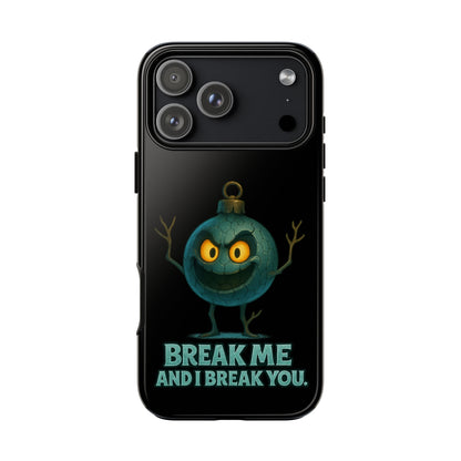 Phone Case — 'Break Me and I Break You' Mischievous Ornament Protective Cover
