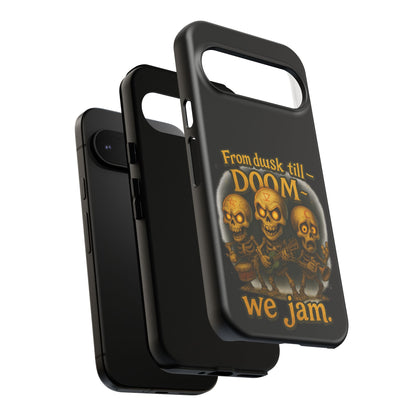 Phone Case — "From Dusk Till Doom We Jam" Skeleton Band Design