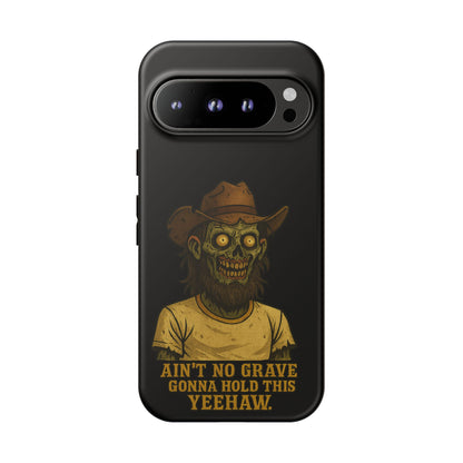 Zombie Cowboy Phone Case — "Ain't No Grave Gonna Hold This Yeehaw" Protective iPhone Cover