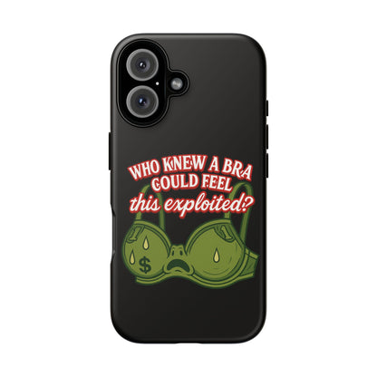 Phone Case — “Who Knew a Bra Could Feel This Exploited?” Graphic Protective Case
