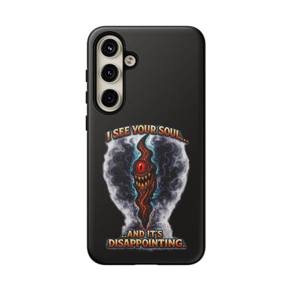 Phone Case — "I See Your Soul and It’s Disappointing" Dark Horror Graphic