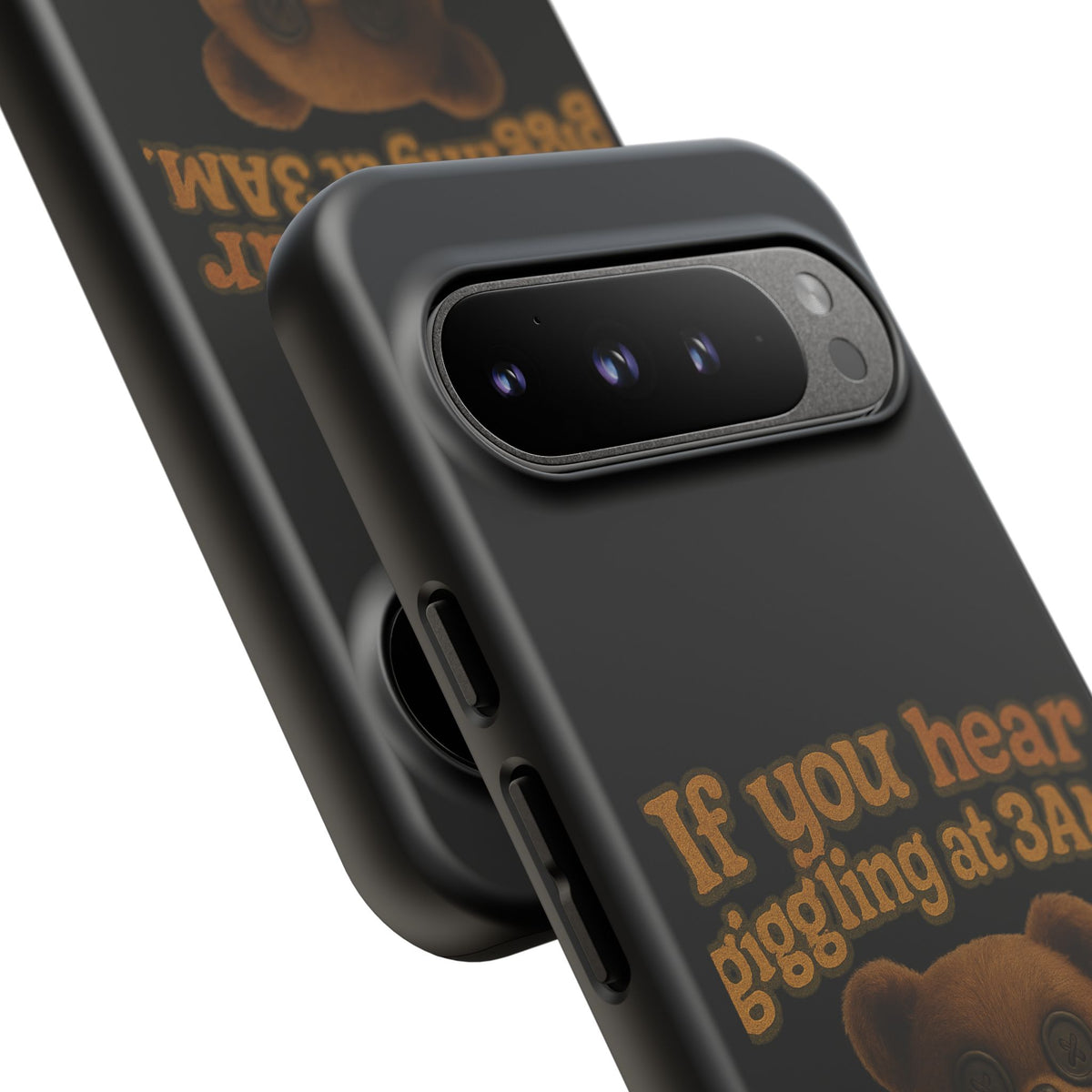 Phone Case — Creepy Teddy Design: "If you hear giggling at 3AM, that was me."