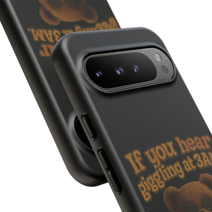 Phone Case — Creepy Teddy Design: "If you hear giggling at 3AM, that was me."