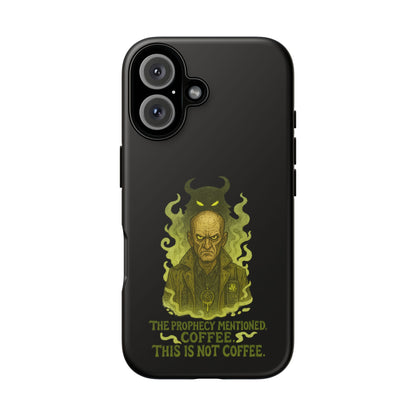 Phone Case — “The Prophecy Mentioned: Coffee This Is Not Coffee” Gothic Horror Design