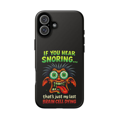 Funny 'If You Hear Snoring... That's Just My Last Brain Cell Dying' Phone Case