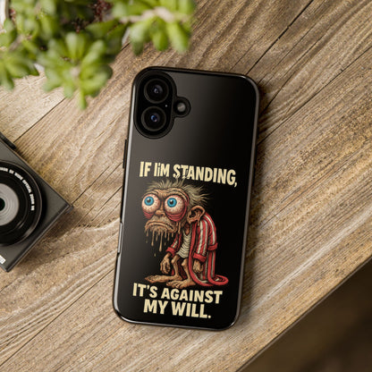 If I’m Standing It’s Against My Will — Funny Sleepy Monster Phone Case
