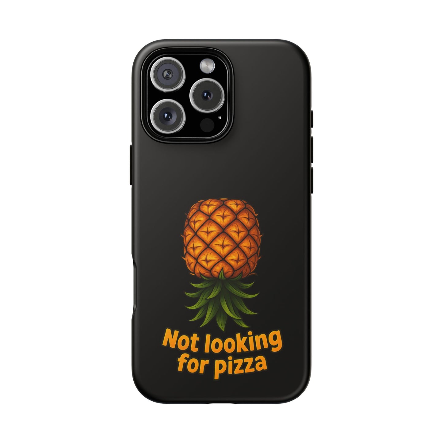 Phone Case — Tropical Pineapple "Not looking for pizza" Protective Cover