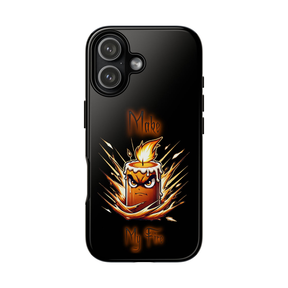 Tough Phone Case — "Make My Fire" Angry Candle Protective Cover