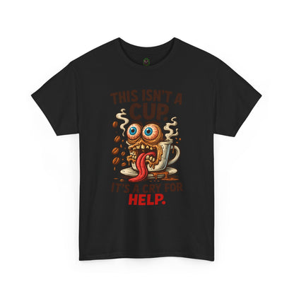Cry for Help – Caffeinated Chaos Coffee Tee