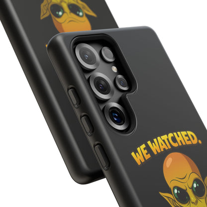 Phone Case — Funny Alien Design: "We Watched. We Judged. We Left Yelp Reviews."