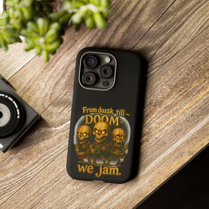 Phone Case — "From Dusk Till Doom We Jam" Skeleton Band Design