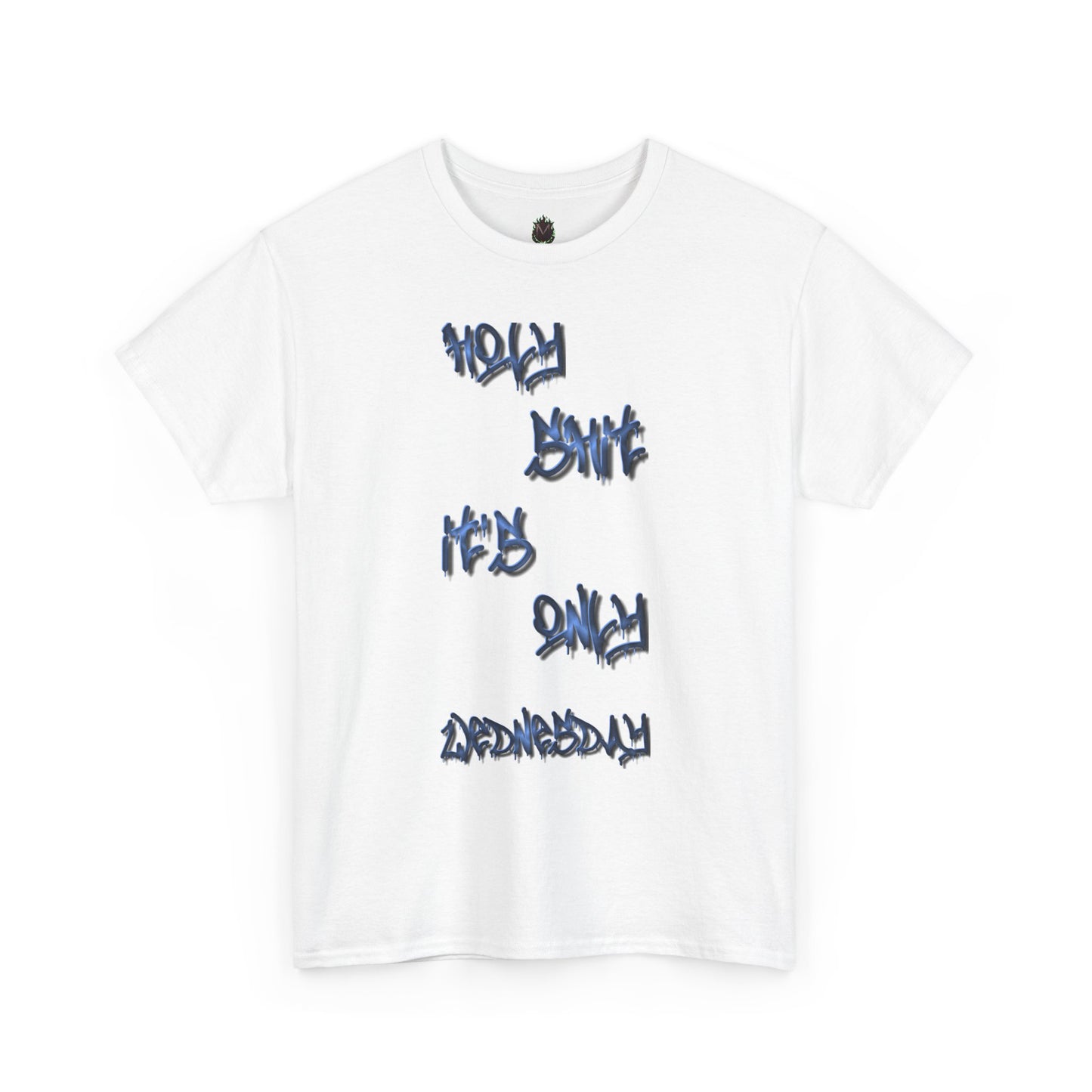 "Holy Sh*t, It's Only Wednesday" Funny T-Shirt