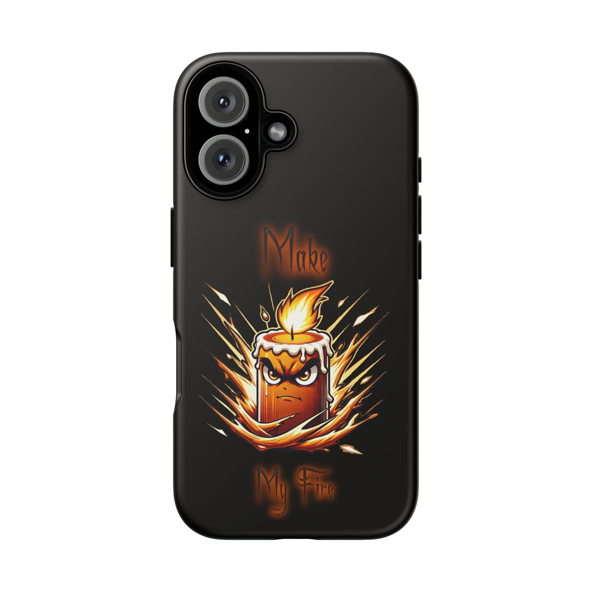 Tough Phone Case — "Make My Fire" Angry Candle Protective Cover