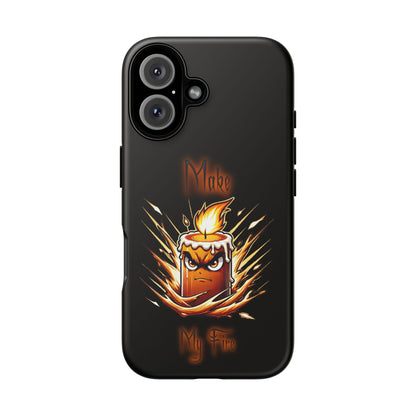 Tough Phone Case — "Make My Fire" Angry Candle Protective Cover