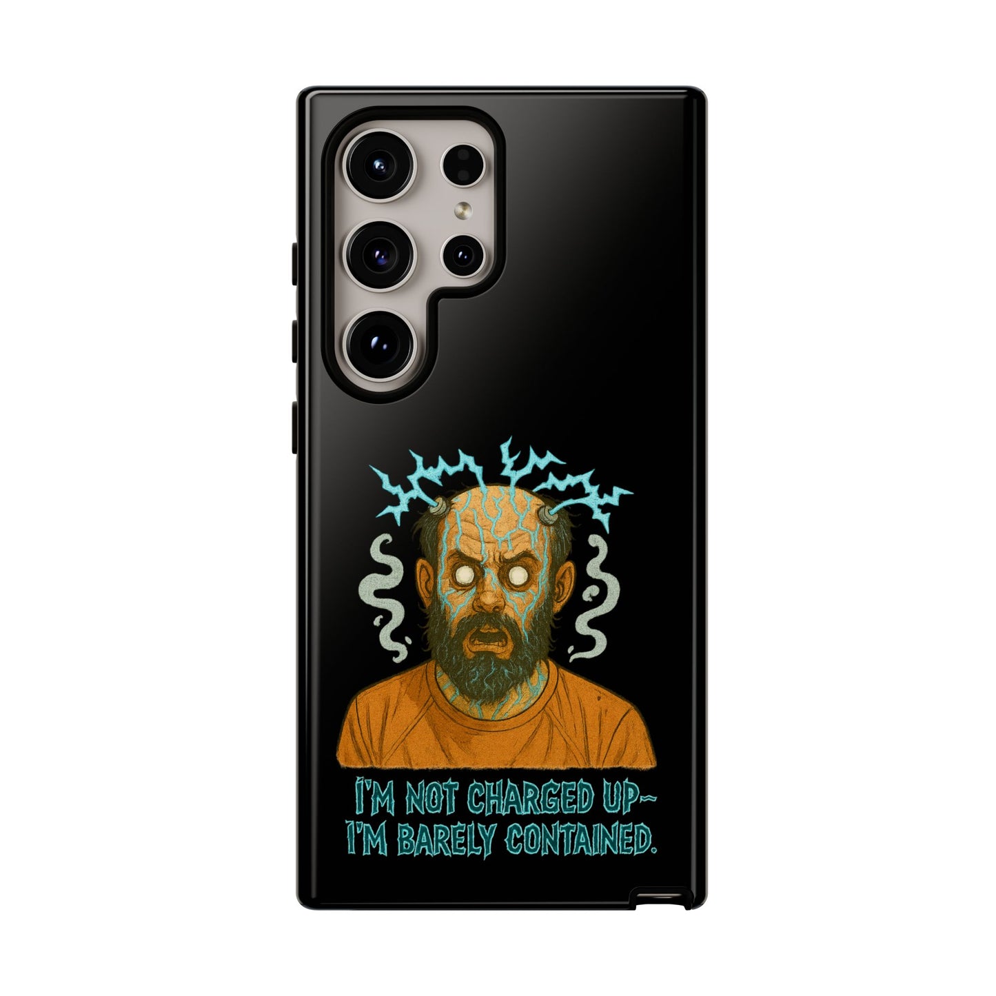 Phone Case — “I’m Not Charged Up… I’m Barely Contained” Electric Horror Design