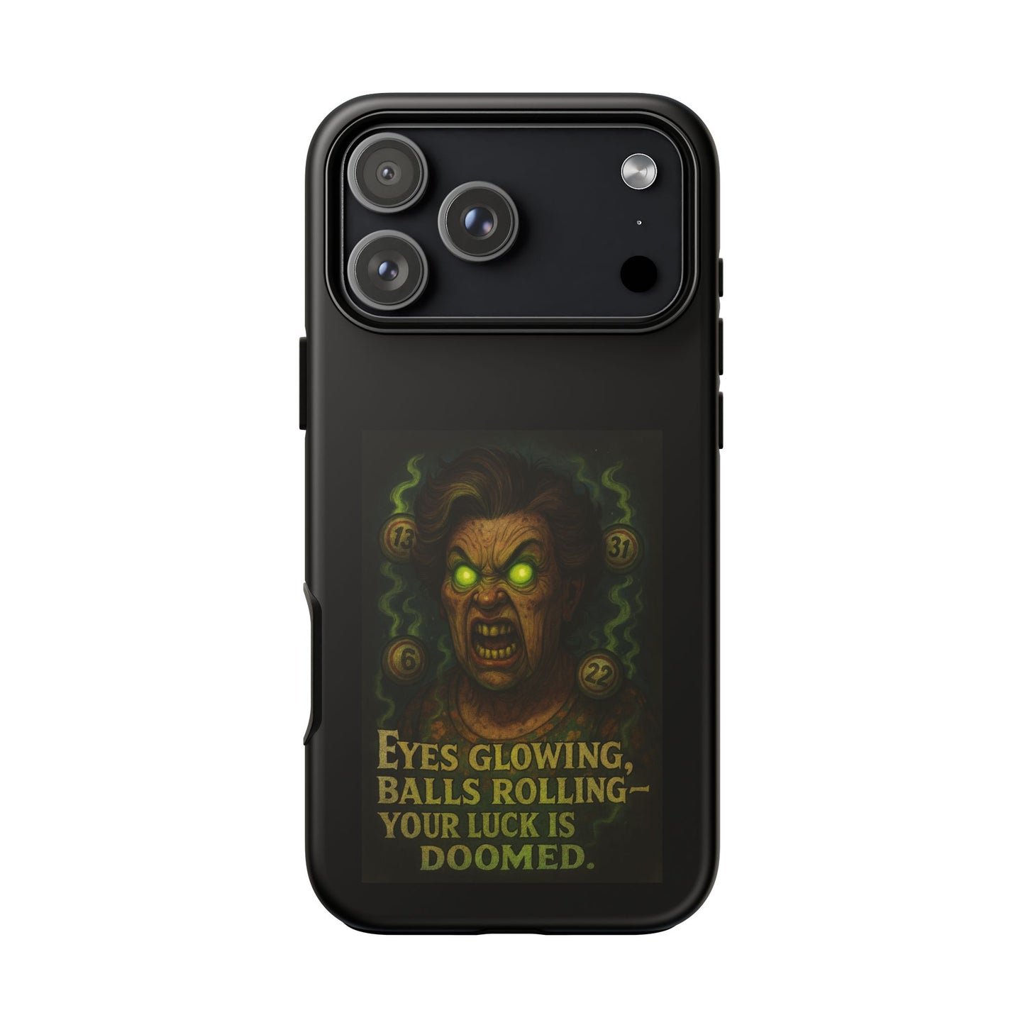 Horror Phone Case — "Eyes Glowing, Balls Rolling — Your Luck Is Doomed"