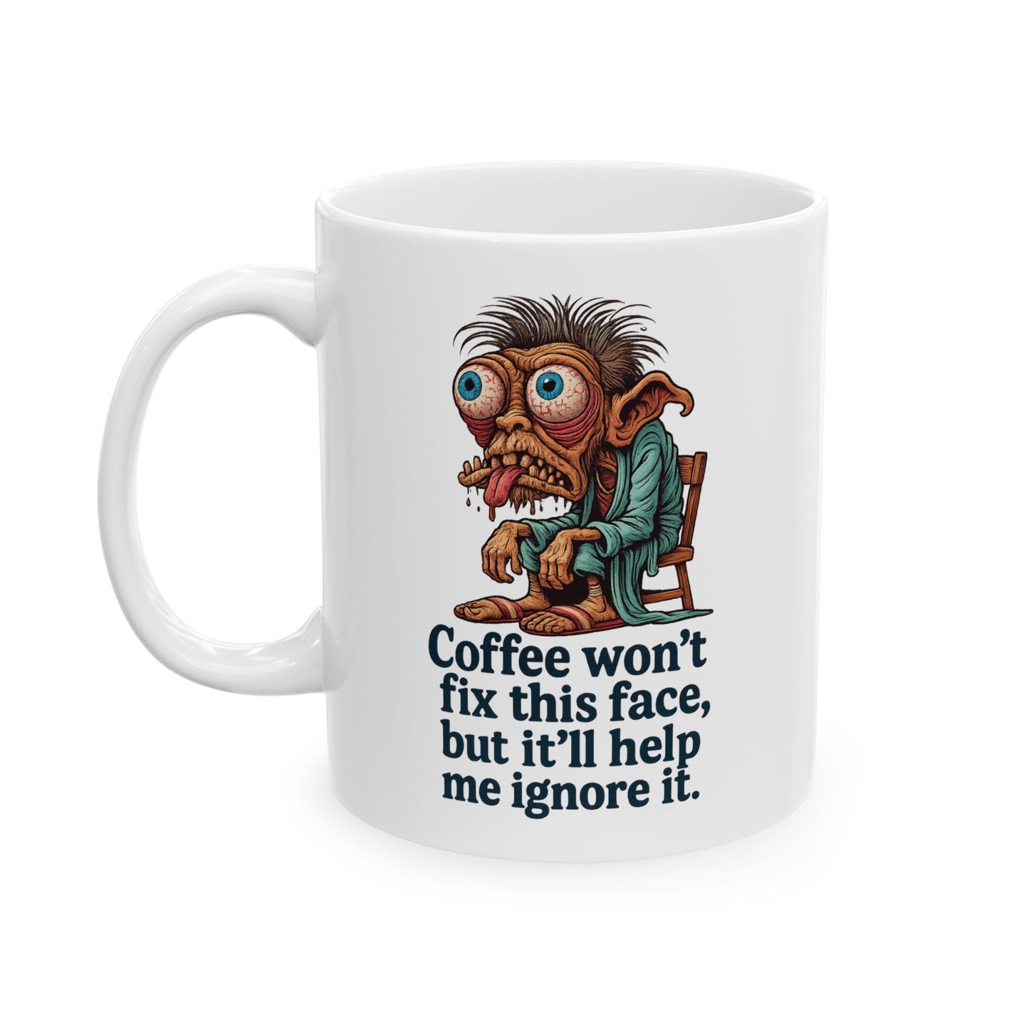 Coffee Won’t Fix This Face – But It’ll Help Me Ignore It Mug