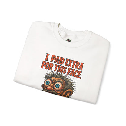 I Paid Extra for This Face Sweatshirt