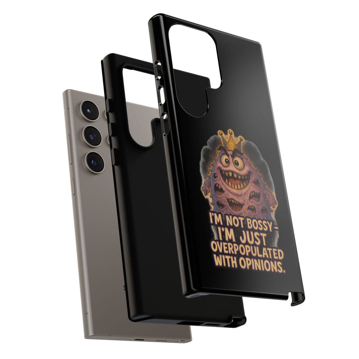 Phone Case — "I'm Not Bossy, I'm Just Overpopulated With Opinions" Funny Monster Graphic