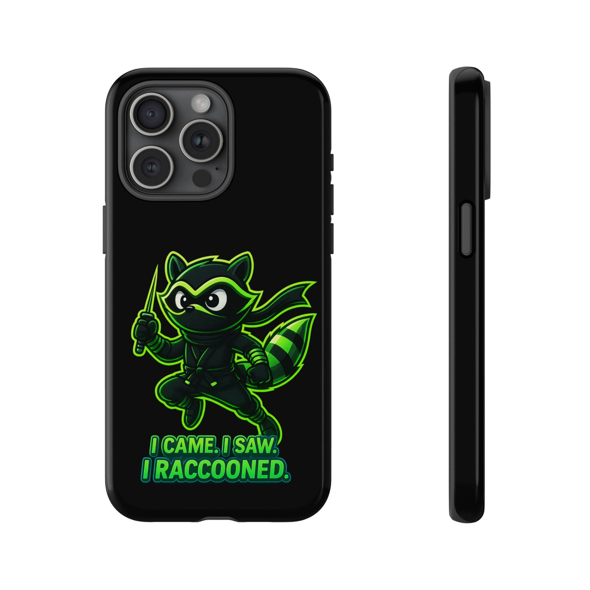 Raccoon Ninja Phone Case — "I Came. I Saw. I Raccooned." Protective iPhone Cover
