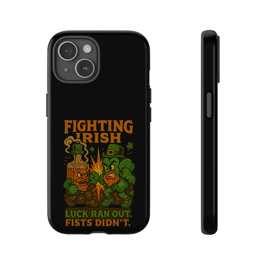 Phone Case — "Fighting Irish: Luck Ran Out, Fists Didn’t" St. Patrick’s Protective Cover