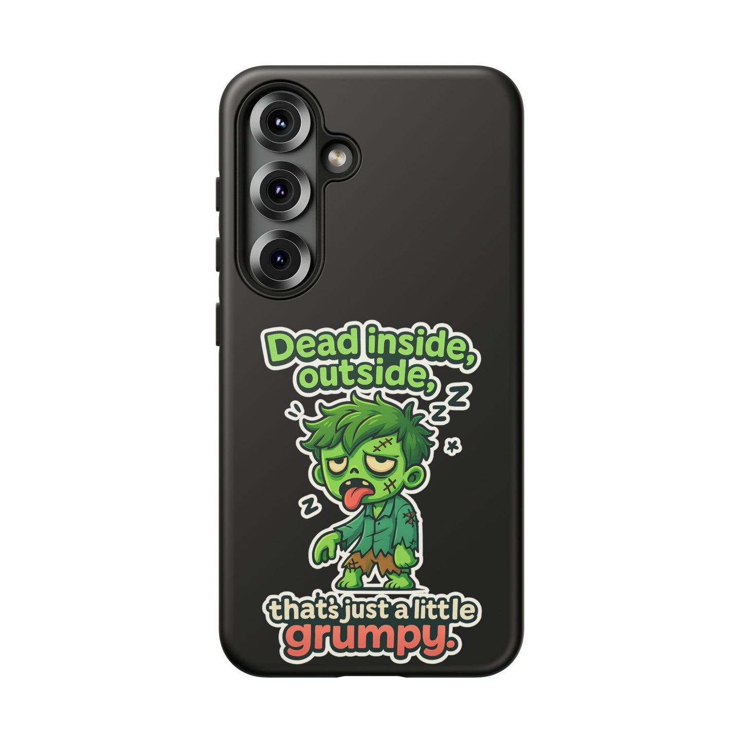 Phone Case — "Dead Inside, Outside, That's Just a Little Grumpy" Cute Zombie Design