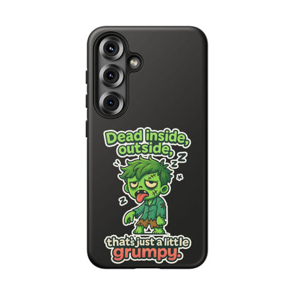 Phone Case — "Dead Inside, Outside, That's Just a Little Grumpy" Cute Zombie Design